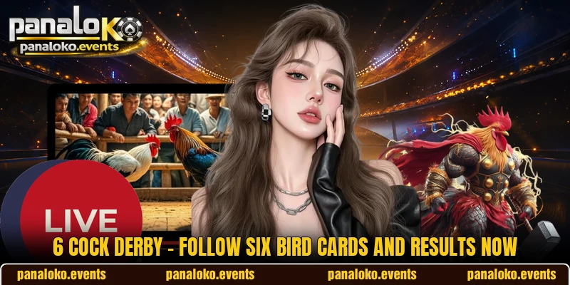 6 Cock Derby - Follow Six Bird Cards And Results Now