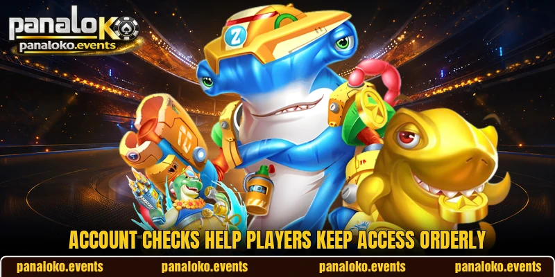 Account checks help players keep access orderly