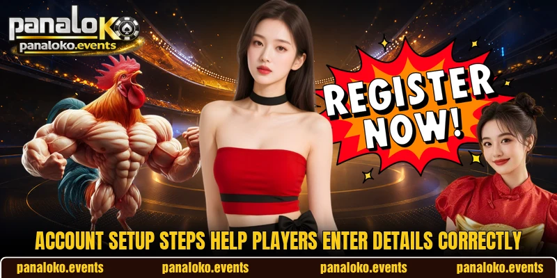 Account setup steps help players enter details correctly