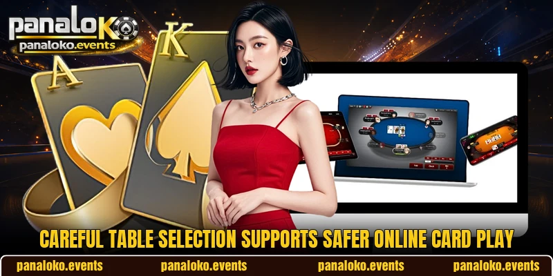 Careful table selection supports safer online card play