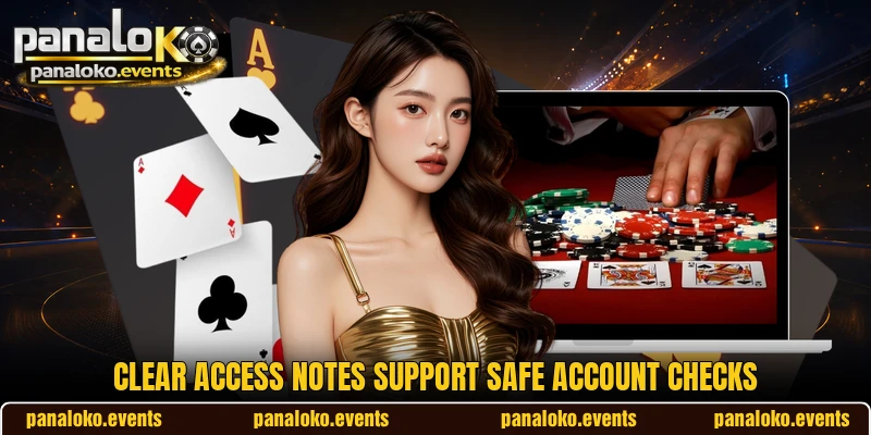 Clear access notes support safe account checks