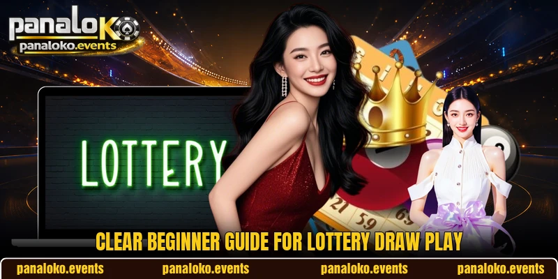 Clear beginner guide for lottery draw play