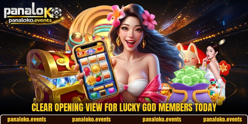 Clear opening view for Lucky God members today