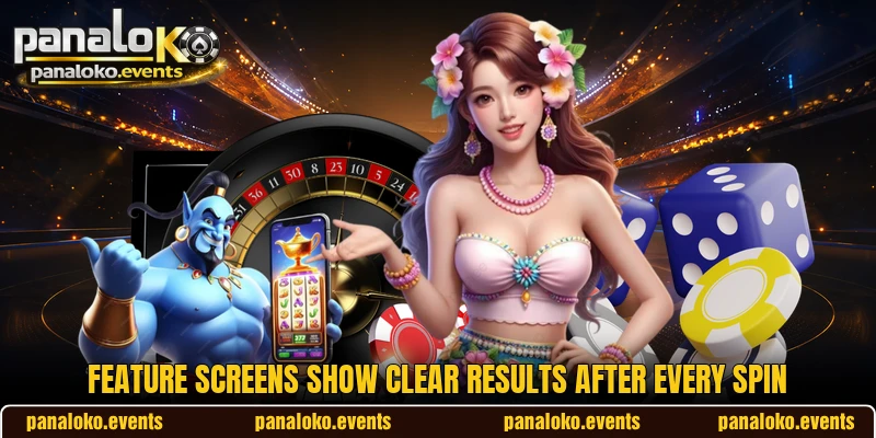 Feature screens show clear results after every spin