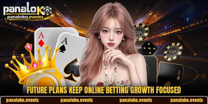 Future plans keep online betting growth focused