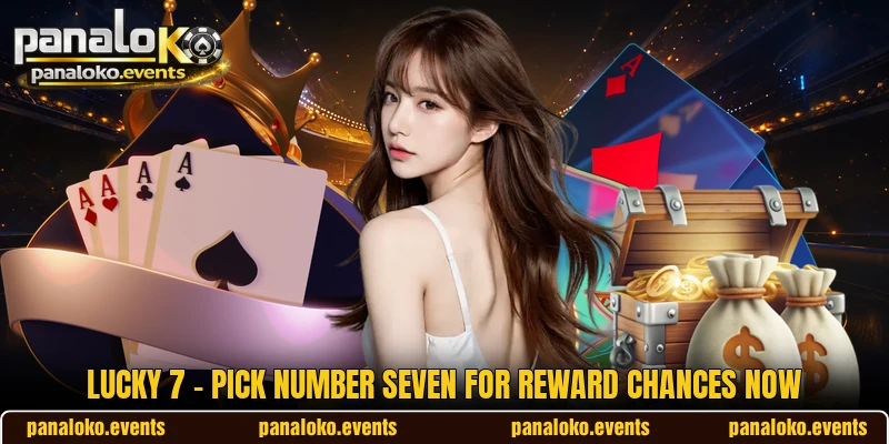 Lucky 7 - Pick Number Seven For Reward Chances Now