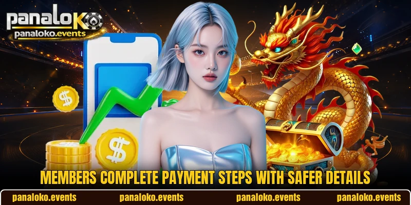 Members complete payment steps with safer details