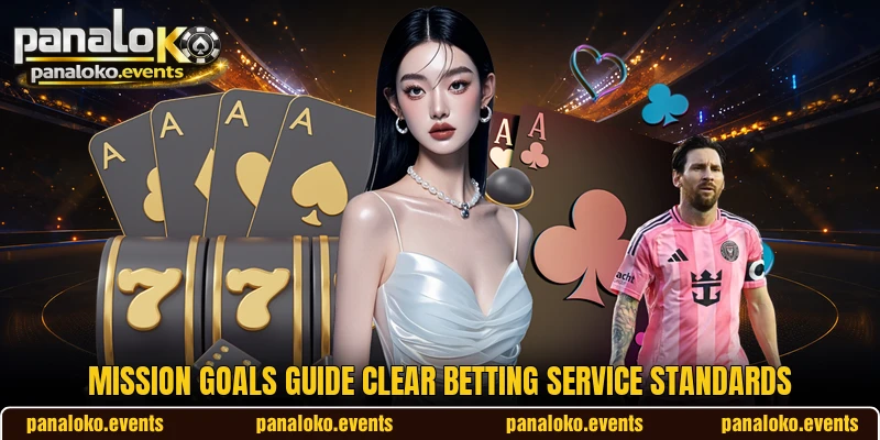 Mission goals guide clear betting service standards