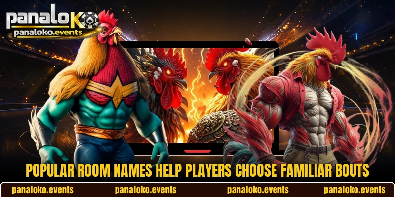 Popular room names help players choose familiar bouts