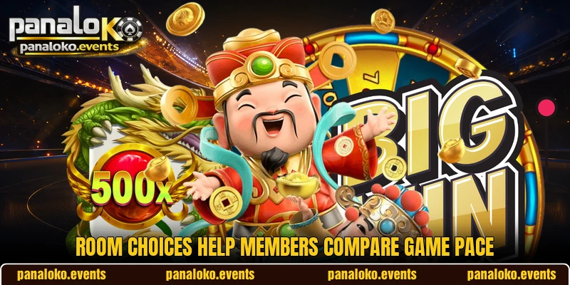 Room choices help members compare game pace