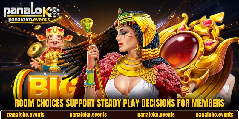 Room choices support steady play decisions for members