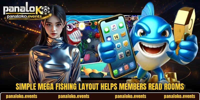 Simple Mega Fishing layout helps members read rooms